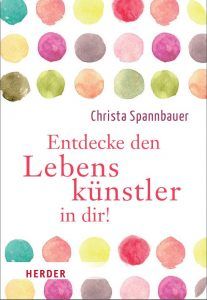 Christa Spannbauer, Buch „Entdecke den Lebenskünstler in dir!“