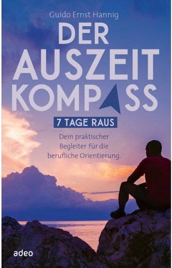 Buchcover Guido Ernst Hannig, „Der Auszeit-Kompass: 7 Tage raus. Dein praktischer Begleiter für die berufliche Orientierung“