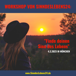 Workshop von SinndesLebens24 "Finde deinen Sinn des Lebens"
